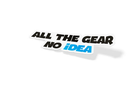 all the gear but no idea All The Gear No Idea – Stickered