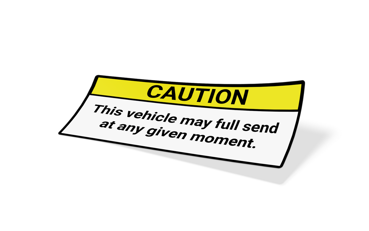 Caution: May Full Send At Any Given Moment Sticker – Stickered